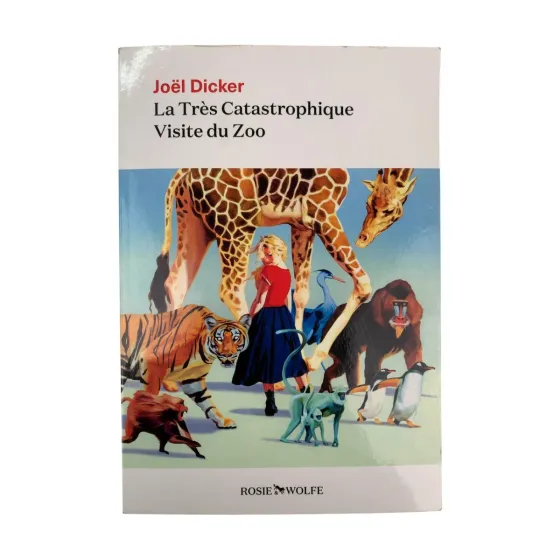 LA TRÈS CATASTROPHIQUE VISITE DU ZOO — Joël dicker