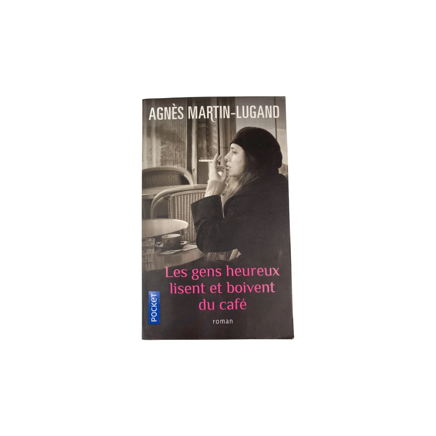 Les Gens Heureux Lisent Et Boivent Du Café — Agnès Martin-Lugand