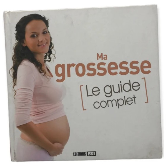 MA GROSSESSE - LE GUIDE COMPLET